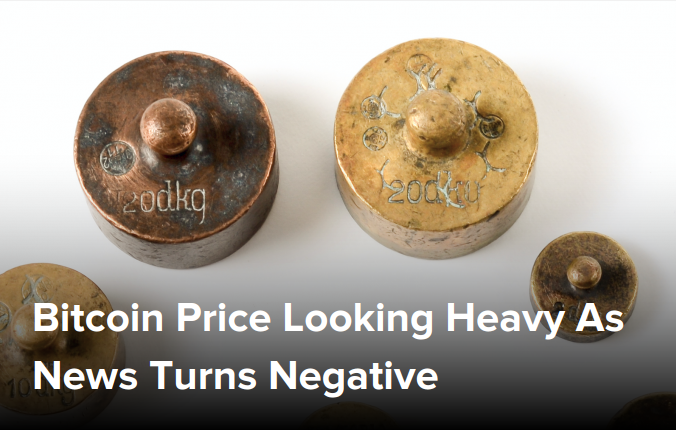 Bitcoin Price Looking Heavy As News Turns Negative