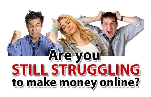 Struggling to Make Money Online ?